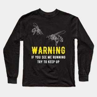 Waring If you see me running try to keep up - beekeeper Long Sleeve T-Shirt